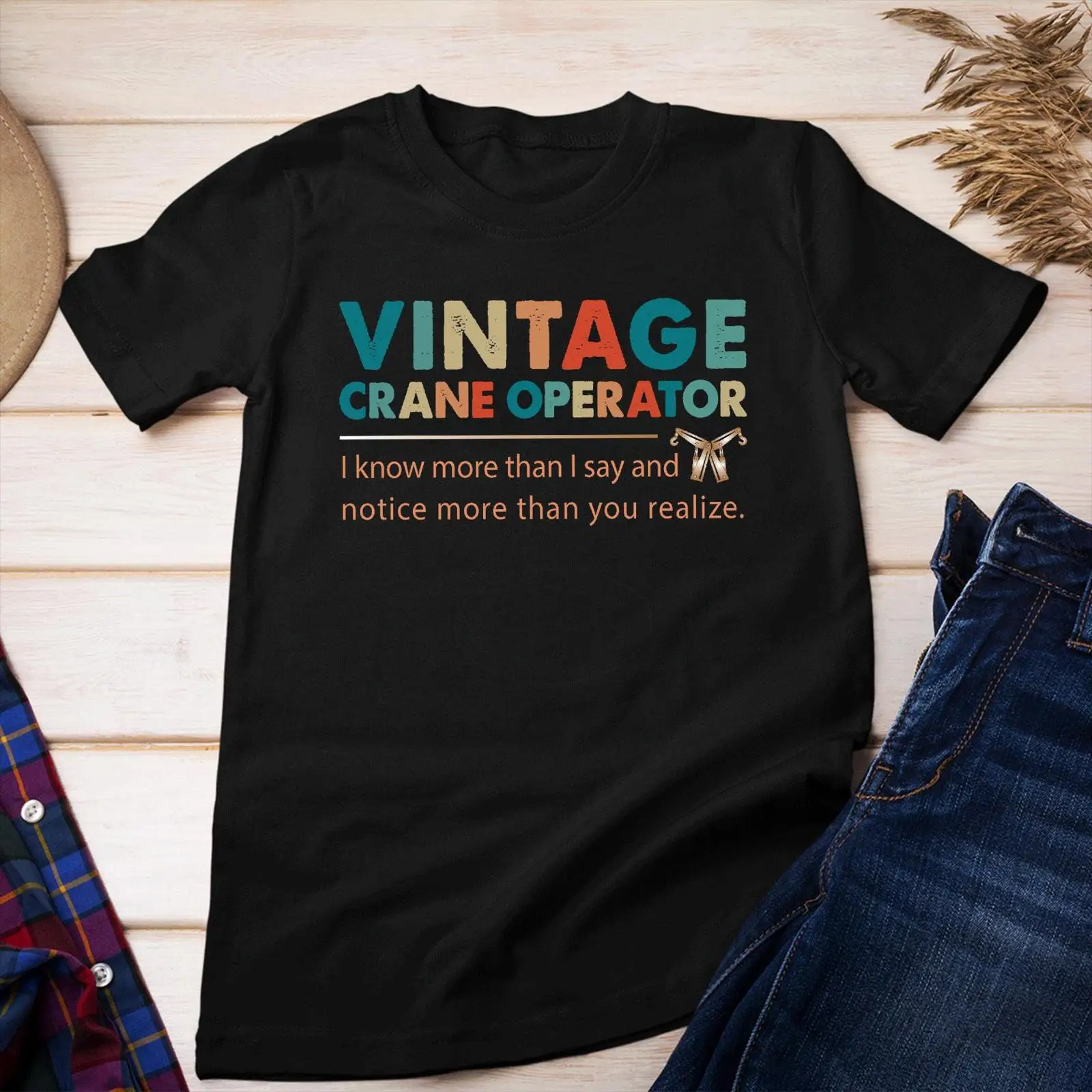 Heavy Equipment Quotes - Vintage Crane Operator Grappig Citaat T-shirt